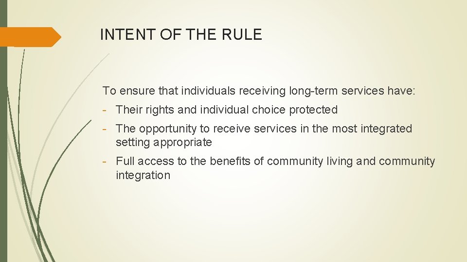 INTENT OF THE RULE To ensure that individuals receiving long-term services have: - Their