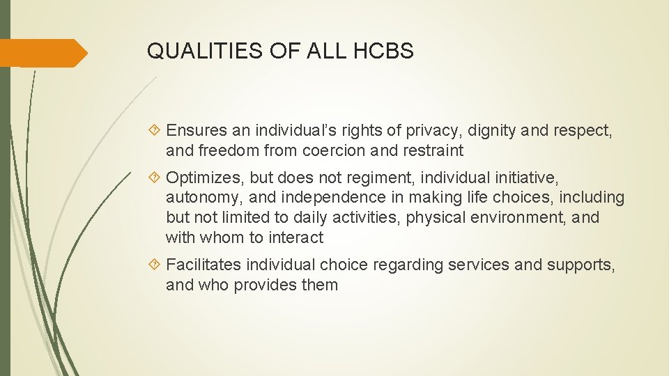 QUALITIES OF ALL HCBS Ensures an individual’s rights of privacy, dignity and respect, and