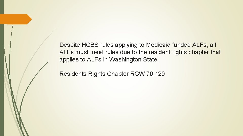 Despite HCBS rules applying to Medicaid funded ALFs, all ALFs must meet rules due