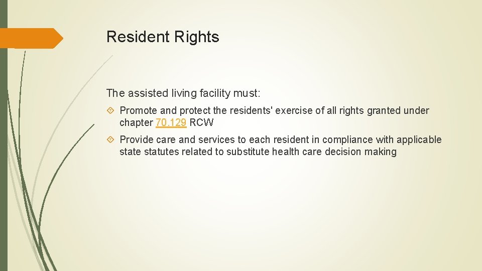 Resident Rights The assisted living facility must: Promote and protect the residents' exercise of