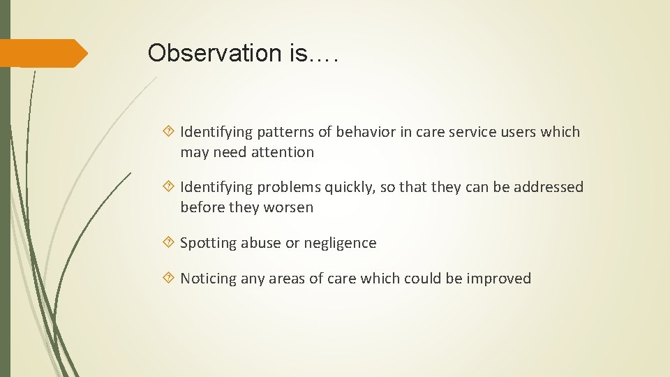 Observation is…. Identifying patterns of behavior in care service users which may need attention