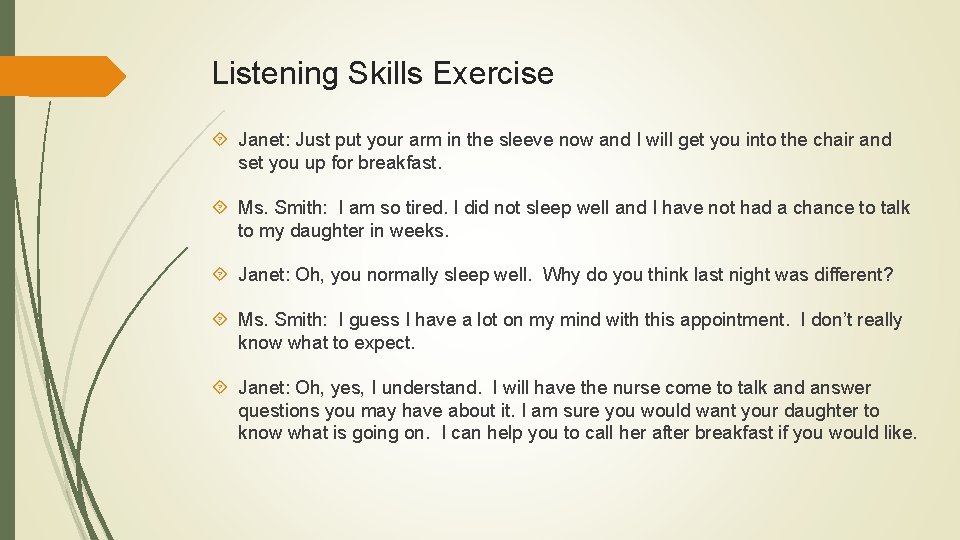 Listening Skills Exercise Janet: Just put your arm in the sleeve now and I