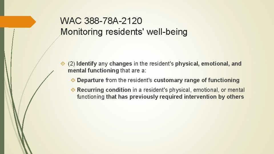WAC 388 -78 A-2120 Monitoring residents' well-being (2) Identify any changes in the resident's
