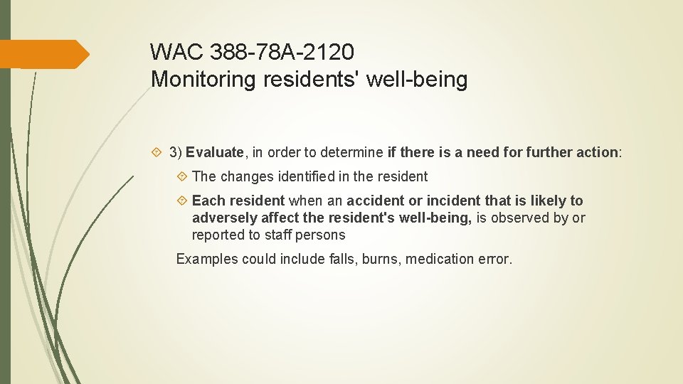 WAC 388 -78 A-2120 Monitoring residents' well-being 3) Evaluate, in order to determine if