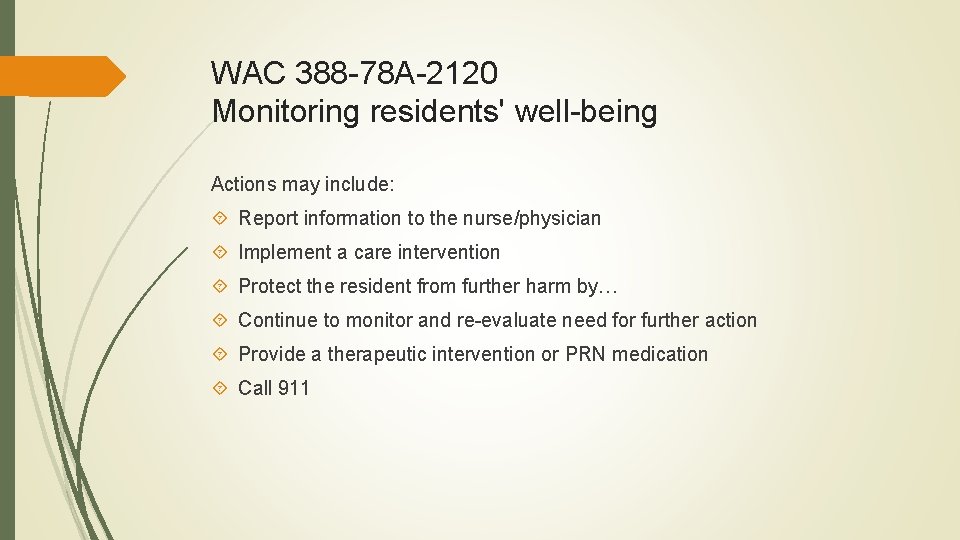 WAC 388 -78 A-2120 Monitoring residents' well-being Actions may include: Report information to the