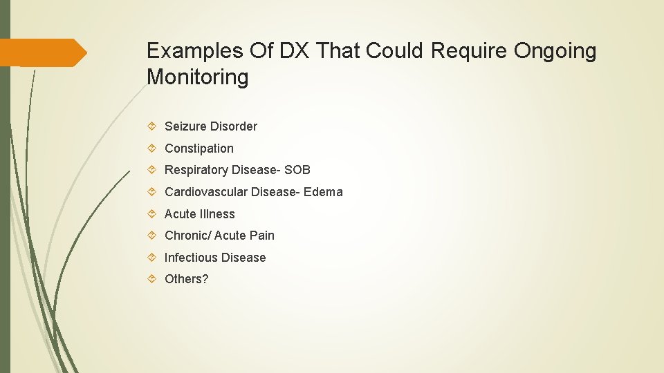 Examples Of DX That Could Require Ongoing Monitoring Seizure Disorder Constipation Respiratory Disease- SOB