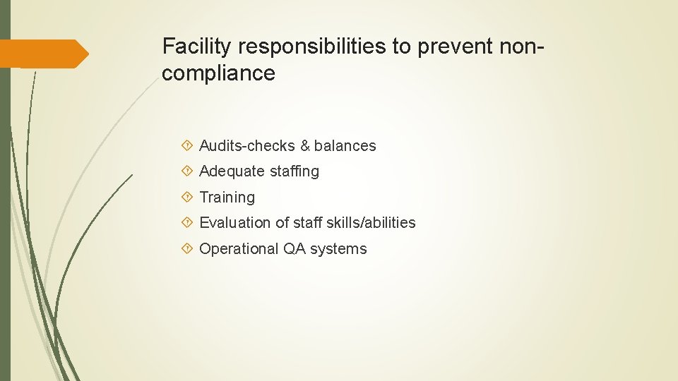 Facility responsibilities to prevent noncompliance Audits-checks & balances Adequate staffing Training Evaluation of staff