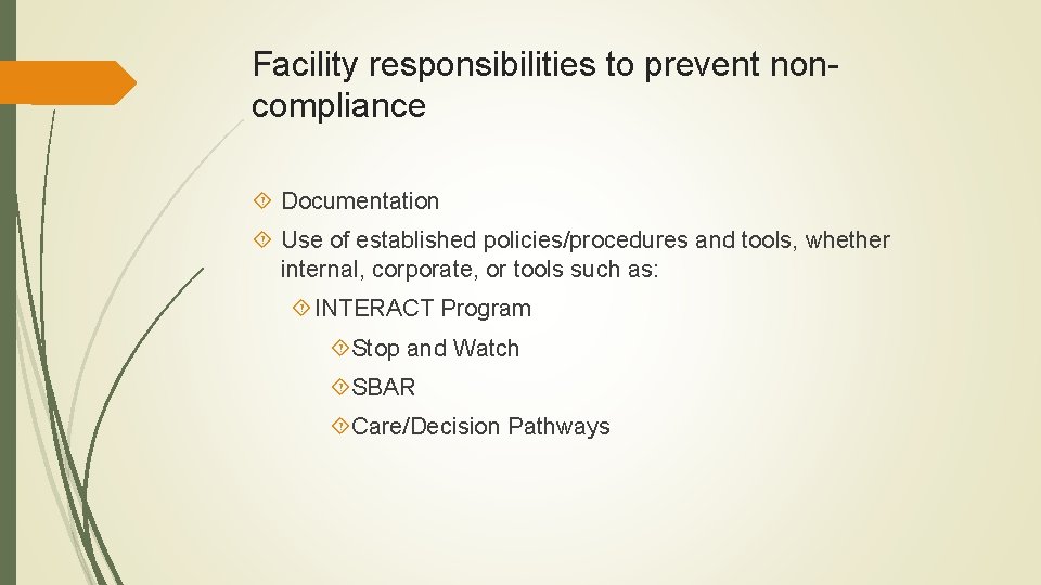 Facility responsibilities to prevent noncompliance Documentation Use of established policies/procedures and tools, whether internal,