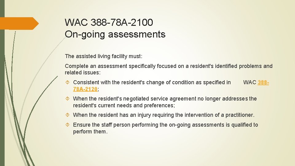 WAC 388 -78 A-2100 On-going assessments The assisted living facility must: Complete an assessment