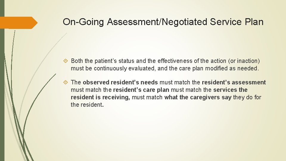 On-Going Assessment/Negotiated Service Plan Both the patient’s status and the effectiveness of the action