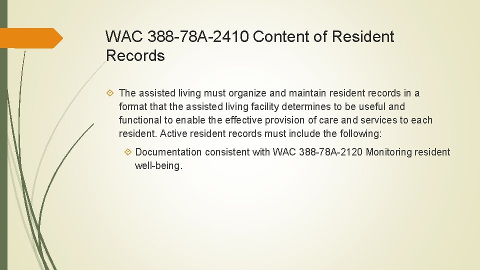 WAC 388 -78 A-2410 Content of Resident Records The assisted living must organize and