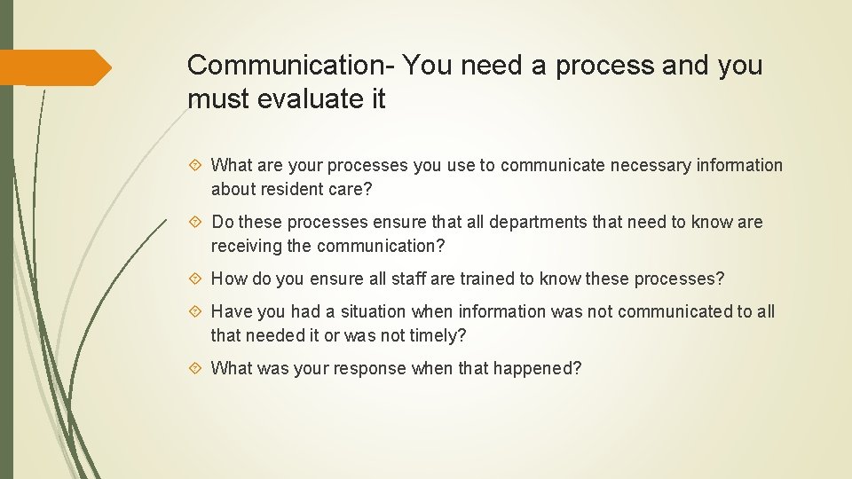 Communication- You need a process and you must evaluate it What are your processes