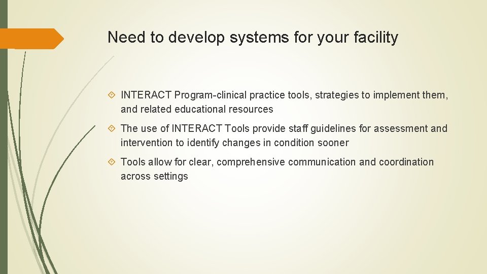 Need to develop systems for your facility INTERACT Program-clinical practice tools, strategies to implement