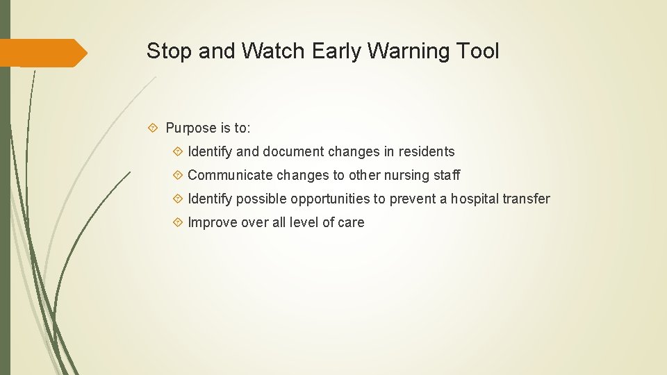 Stop and Watch Early Warning Tool Purpose is to: Identify and document changes in