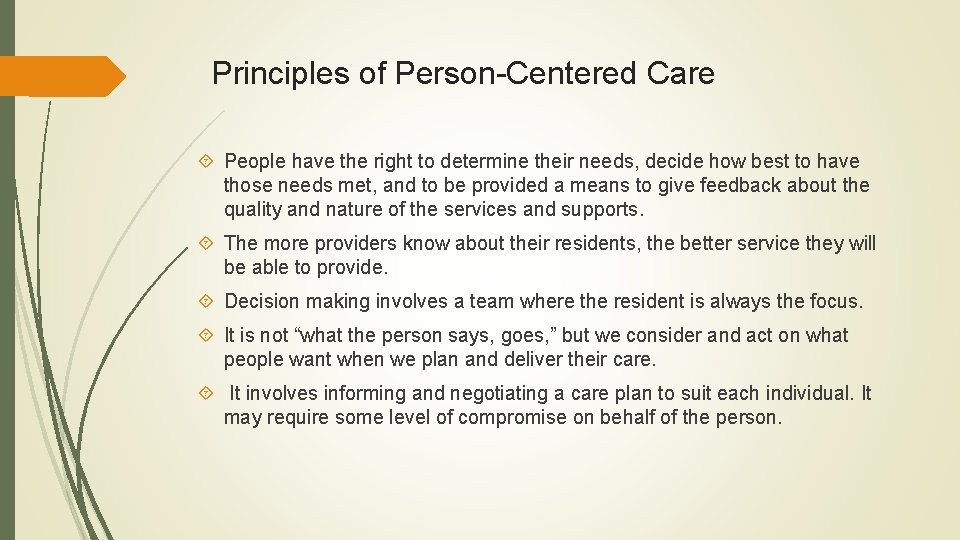 Principles of Person-Centered Care People have the right to determine their needs, decide how