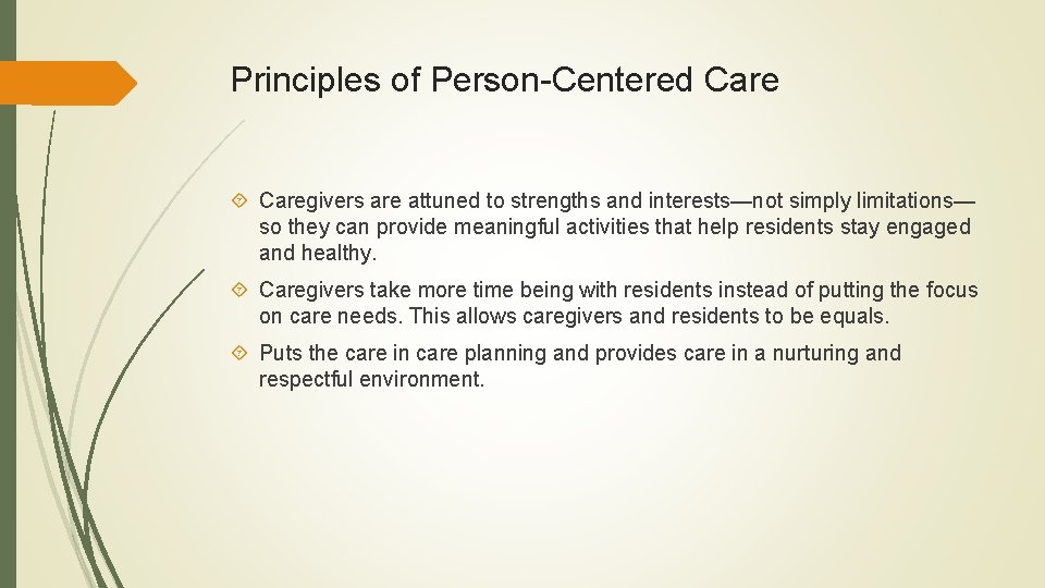 Principles of Person-Centered Caregivers are attuned to strengths and interests—not simply limitations— so they