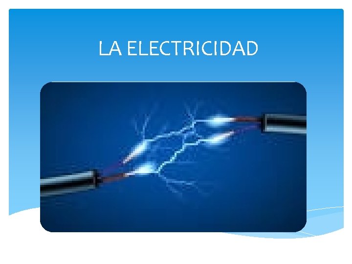 LA ELECTRICIDAD 