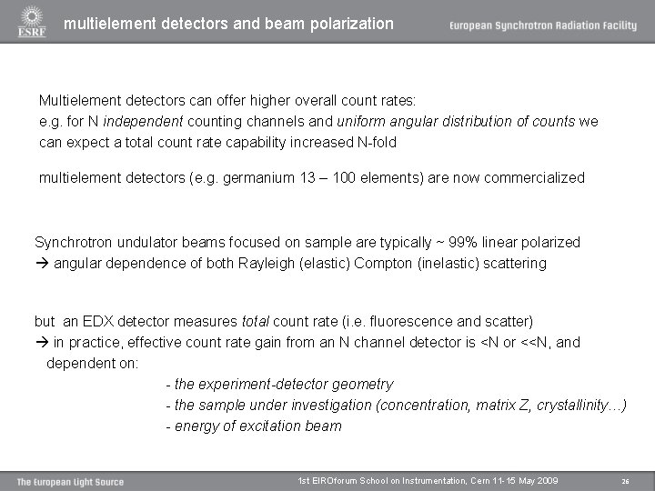 multielement detectors and beam polarization Multielement detectors can offer higher overall count rates: e.