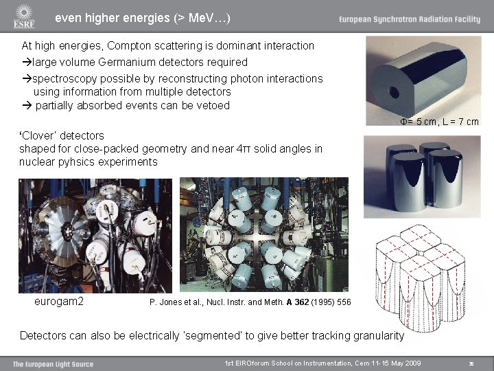 even higher energies (> Me. V…) At high energies, Compton scattering is dominant interaction