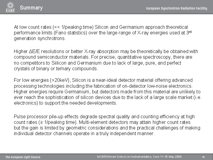 Summary At low count rates (<< 1/peaking time) Silicon and Germanium approach theoretical performance