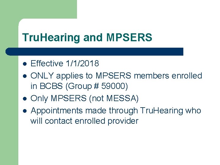 Tru. Hearing and MPSERS l l Effective 1/1/2018 ONLY applies to MPSERS members enrolled