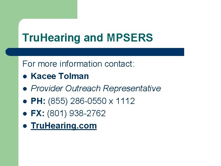 Tru. Hearing and MPSERS For more information contact: l Kacee Tolman l Provider Outreach