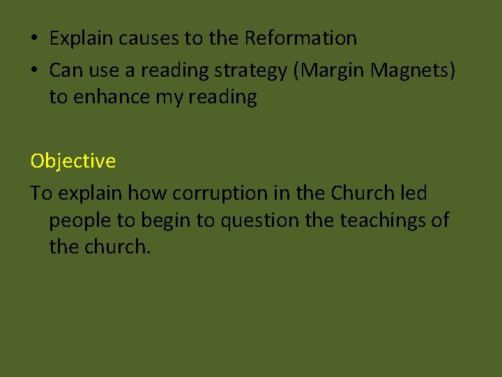  • Explain causes to the Reformation • Can use a reading strategy (Margin