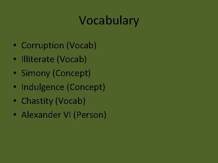 Vocabulary • • • Corruption (Vocab) Illiterate (Vocab) Simony (Concept) Indulgence (Concept) Chastity (Vocab)