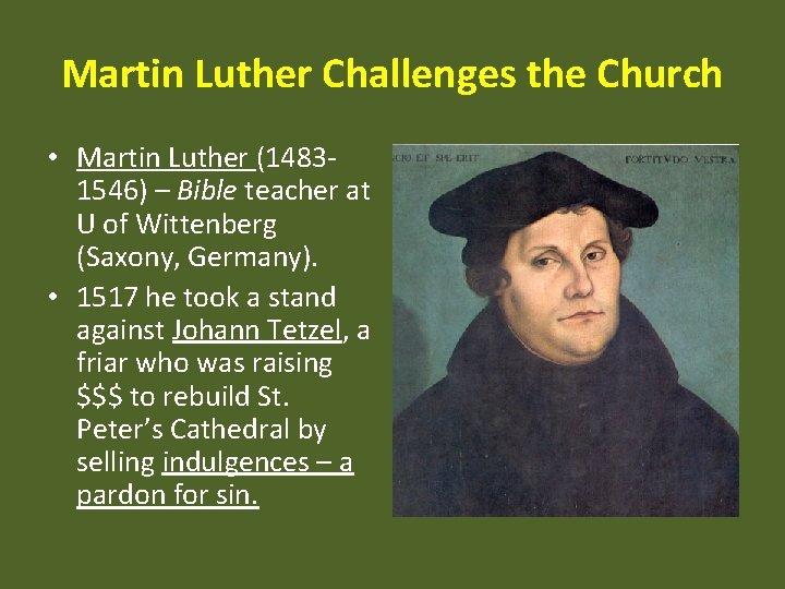 Martin Luther Challenges the Church • Martin Luther (14831546) – Bible teacher at U