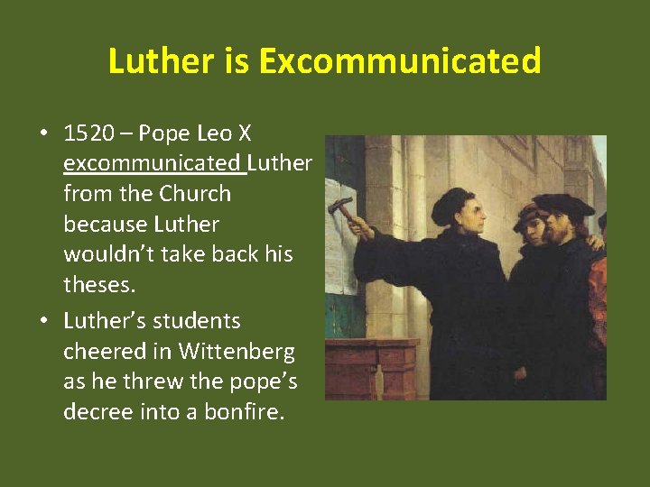 Luther is Excommunicated • 1520 – Pope Leo X excommunicated Luther from the Church