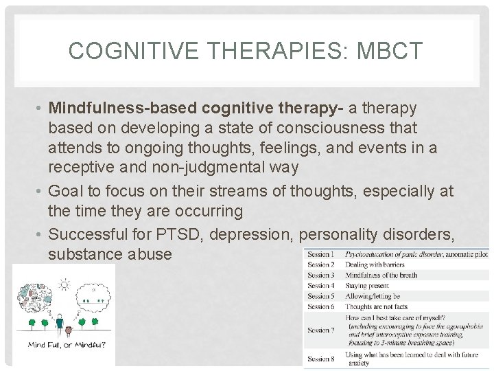 COGNITIVE THERAPIES: MBCT • Mindfulness-based cognitive therapy- a therapy based on developing a state