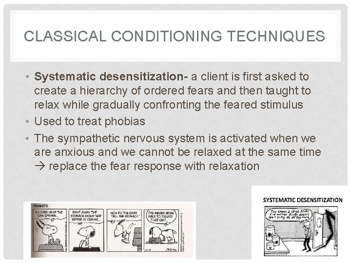 CLASSICAL CONDITIONING TECHNIQUES • Systematic desensitization- a client is first asked to create a