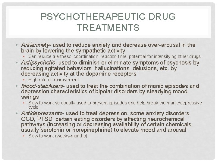 PSYCHOTHERAPEUTIC DRUG TREATMENTS • Antianxiety- used to reduce anxiety and decrease over-arousal in the