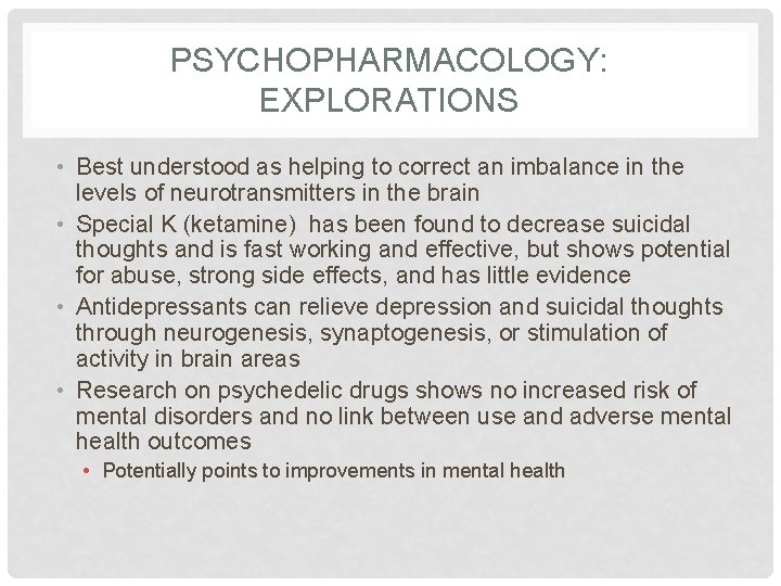 PSYCHOPHARMACOLOGY: EXPLORATIONS • Best understood as helping to correct an imbalance in the levels