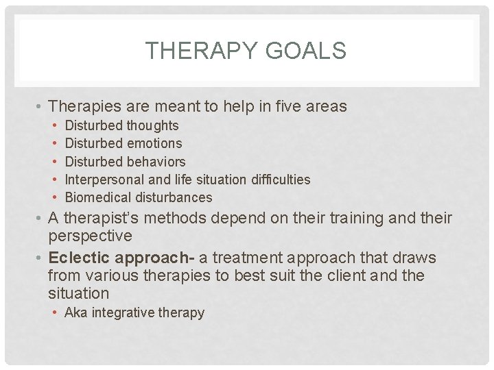 THERAPY GOALS • Therapies are meant to help in five areas • • •