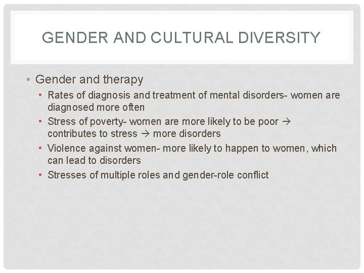 GENDER AND CULTURAL DIVERSITY • Gender and therapy • Rates of diagnosis and treatment