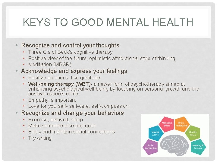KEYS TO GOOD MENTAL HEALTH • Recognize and control your thoughts • Three C’s
