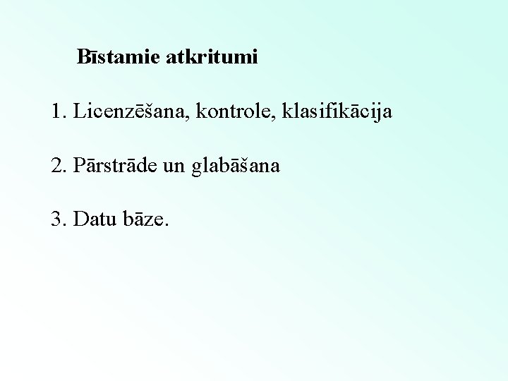 Bīstamie atkritumi 1. Licenzēšana, kontrole, klasifikācija 2. Pārstrāde un glabāšana 3. Datu bāze. 