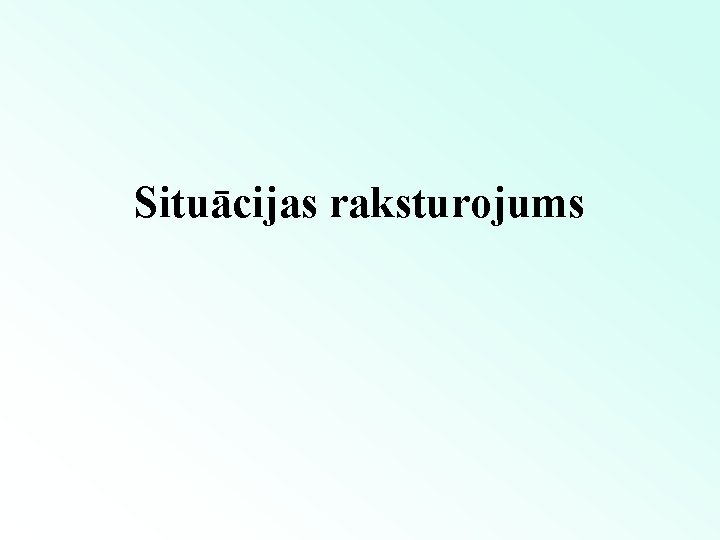 Situācijas raksturojums 