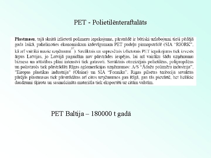 PET - Polietilēnteraftalāts PET Baltija – 180000 t gadā 