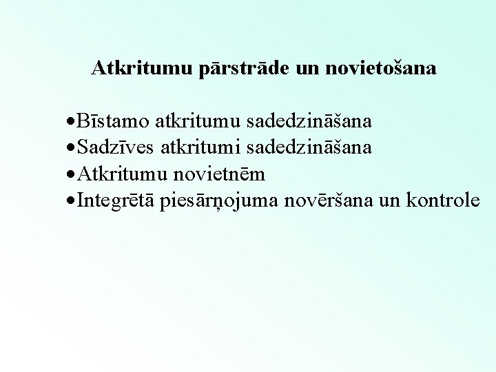 Atkritumu pārstrāde un novietošana ·Bīstamo atkritumu sadedzināšana ·Sadzīves atkritumi sadedzināšana ·Atkritumu novietnēm ·Integrētā piesārņojuma