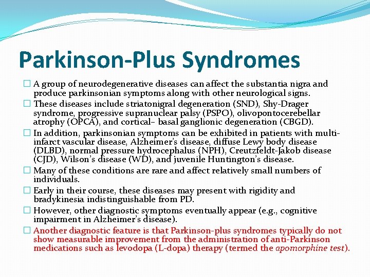 Parkinson-Plus Syndromes � A group of neurodegenerative diseases can affect the substantia nigra and