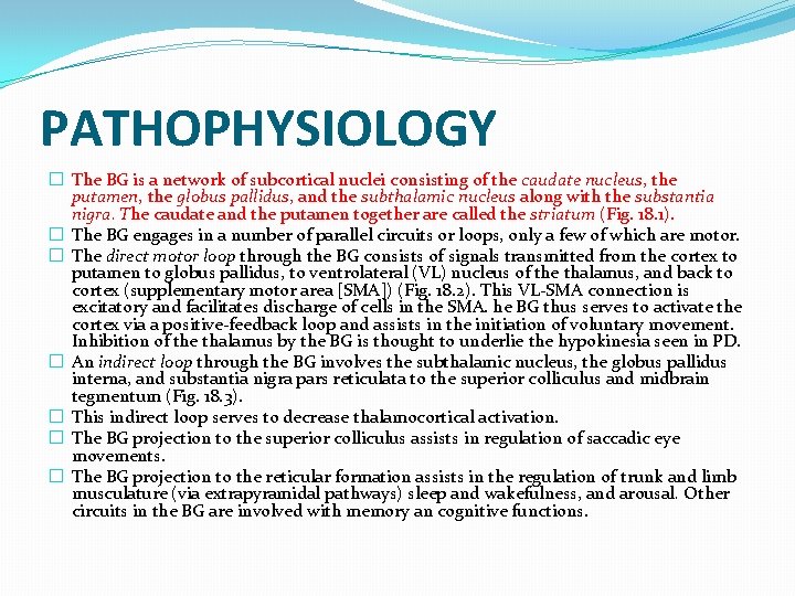 PATHOPHYSIOLOGY � The BG is a network of subcortical nuclei consisting of the caudate