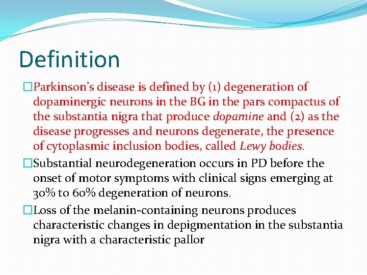 Definition �Parkinson’s disease is defined by (1) degeneration of dopaminergic neurons in the BG