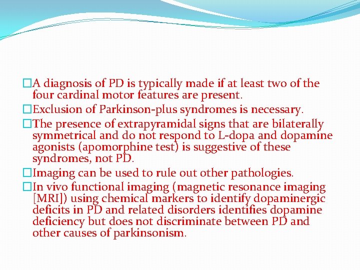 �A diagnosis of PD is typically made if at least two of the four