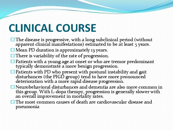 CLINICAL COURSE � The disease is progressive, with a long subclinical period (without apparent