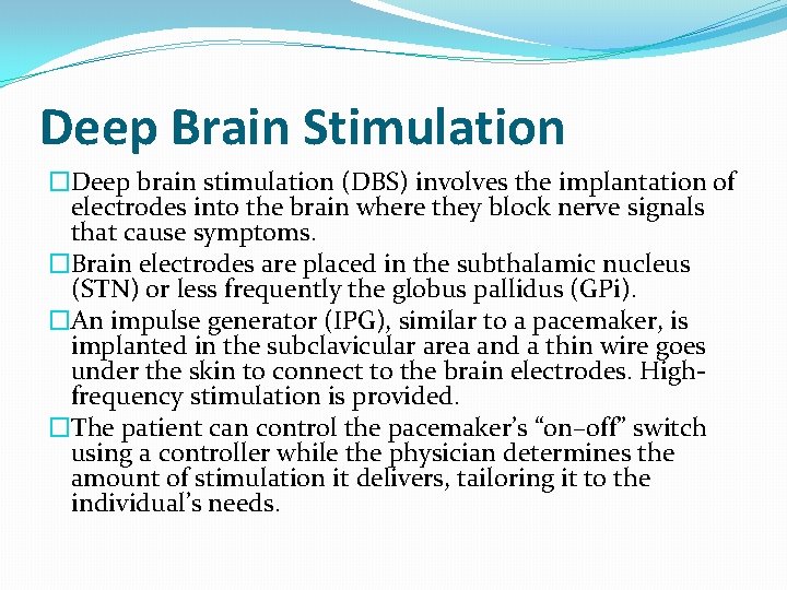 Deep Brain Stimulation �Deep brain stimulation (DBS) involves the implantation of electrodes into the