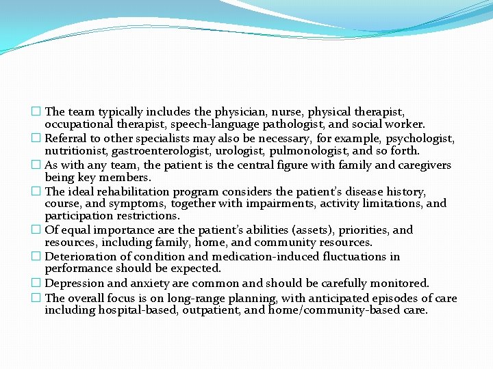 � The team typically includes the physician, nurse, physical therapist, occupational therapist, speech-language pathologist,