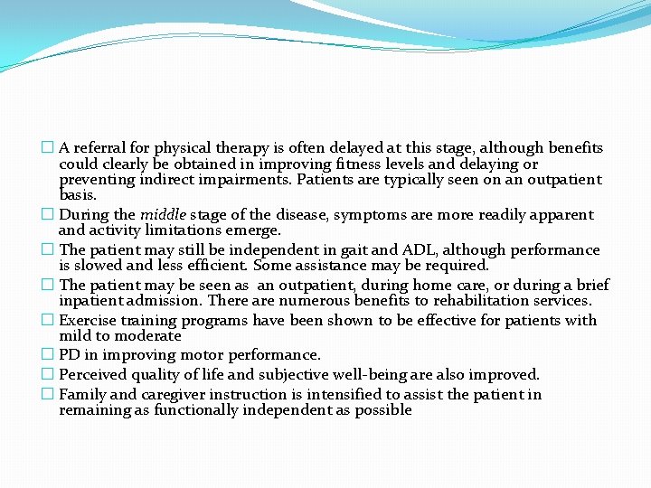 � A referral for physical therapy is often delayed at this stage, although benefits