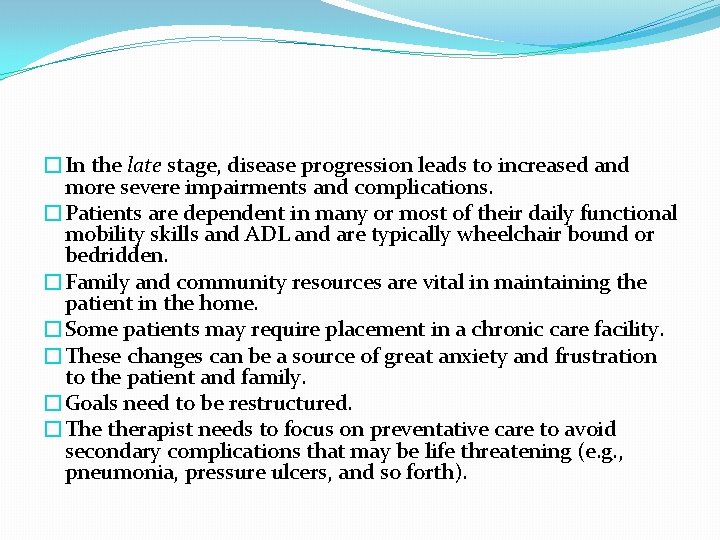 �In the late stage, disease progression leads to increased and more severe impairments and